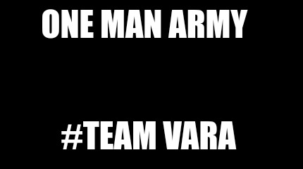 Meme Maker One Man Army Team Vara Meme Generator