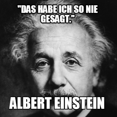 das-habe-ich-so-nie-gesagt.-albert-einstein
