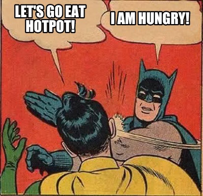 Meme Maker - Let's go eat hotpot! I am hungry! Meme Generator!