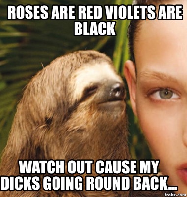 roses-are-red-violets-are-black-watch-out-cause-my-dicks-going-round-back6