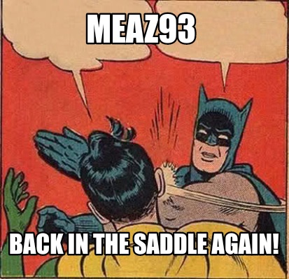 Meme Maker Meaz93 Back In The Saddle Again Meme Generator Meme Maker Meaz93 Back In The Saddle Again Meme Generator