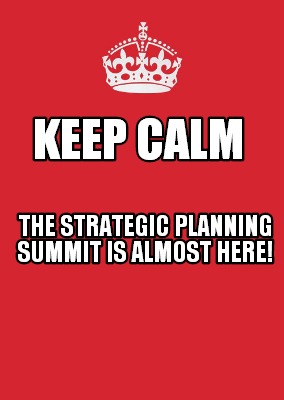 keep-calm-the-strategic-planning-summit-is-almost-here9