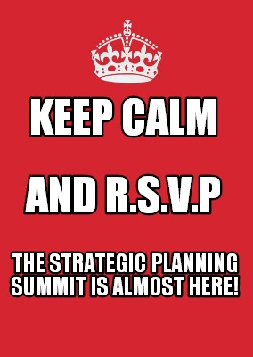 keep-calm-the-strategic-planning-summit-is-almost-here-and-r.s.v.p