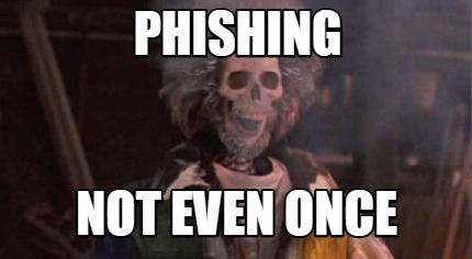phishing-not-even-once