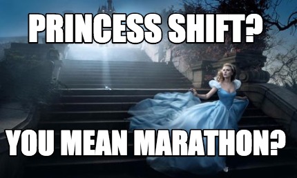 princess-shift-you-mean-marathon