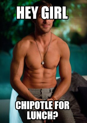 hey-girl-chipotle-for-lunch