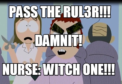pass-the-rul3r-nurse-witch-one-damnit