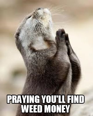 praying-youll-find-weed-money