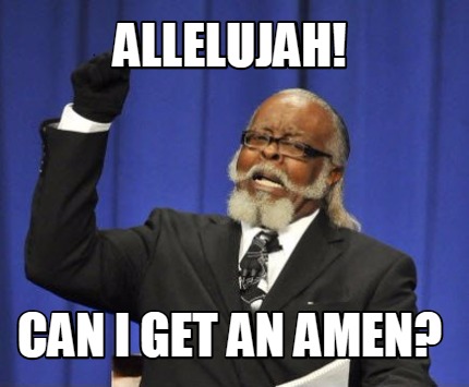 Meme Maker - allelujah! can i get an amen? Meme Generator! Meme Maker - allelujah! can i get an amen? Meme Generator!