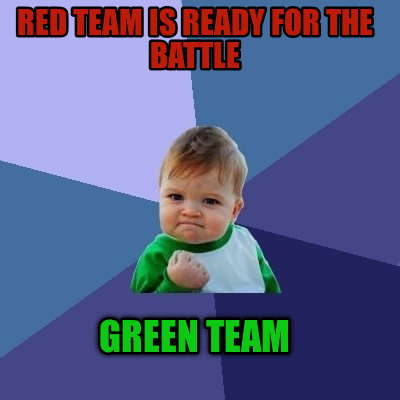 Meme Maker Green Team Red Team Is Ready For The Battle Meme Generator