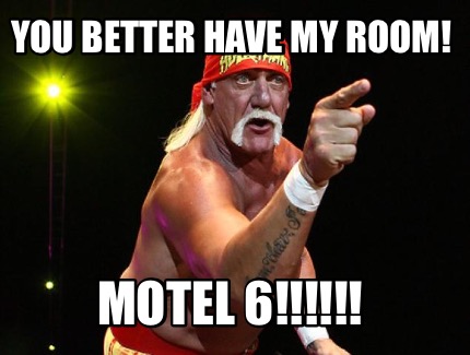 you-better-have-my-room-motel-6