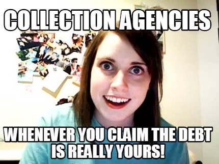 collection-agencies-whenever-you-claim-the-debt-is-really-yours