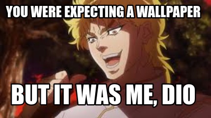 Image tagged in blank comic panel 2x2,funny,memes,jojo's bizarre adventure,jojo  meme,dio brando - Imgflip