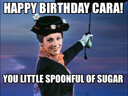 happy-birthday-cara-you-little-spoonful-of-sugar