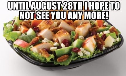 until-august-28th-i-hope-to-not-see-you-any-more