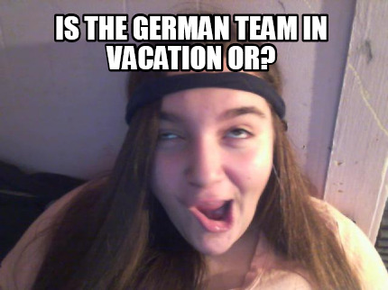 is-the-german-team-in-vacation-or