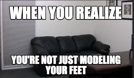 when-you-realize-youre-not-just-modeling-your-feet