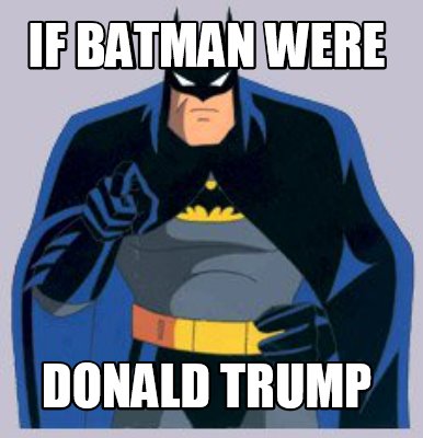 if-batman-were-donald-trump
