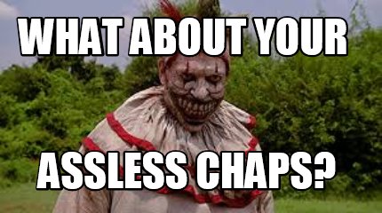 what-about-your-assless-chaps