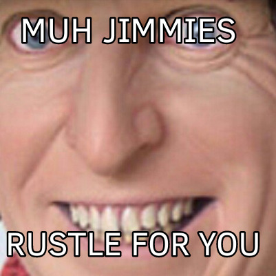 muh-jimmies-rustle-for-you