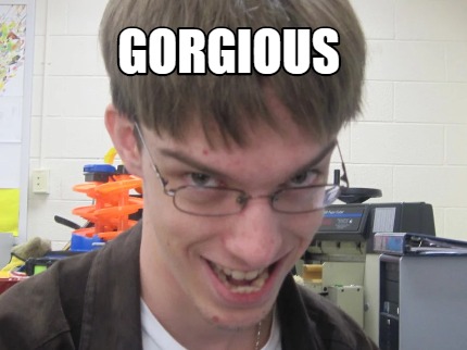 gorgious
