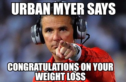 urban-myer-says-congratulations-on-your-weight-loss