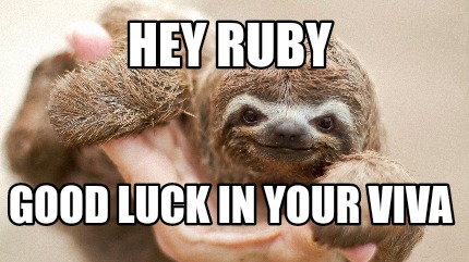 Meme Maker - Hey Ruby Good luck in your viva Meme Generator! Meme Maker - Hey Ruby Good luck in your viva Meme Generator!