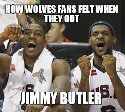 how-wolves-fans-felt-when-they-got-jimmy-butler1