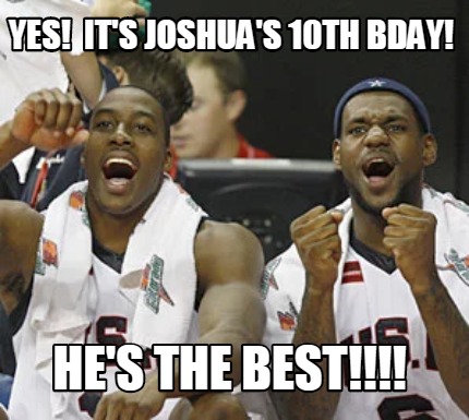 yes-its-joshuas-10th-bday-hes-the-best