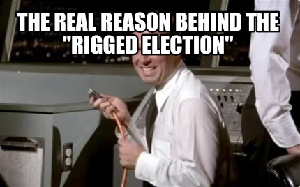 the-real-reason-behind-the-rigged-election