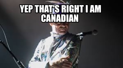 yep-thats-right-i-am-canadian
