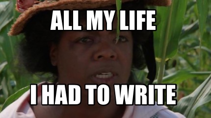 all-my-life-i-had-to-write