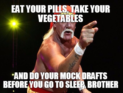 eat-your-pills-take-your-vegetables-and-do-your-mock-drafts-before-you-go-to-sle