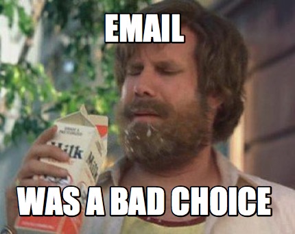 email-was-a-bad-choice