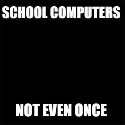 school-computers-not-even-once