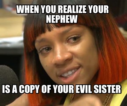 when-you-realize-your-nephew-is-a-copy-of-your-evil-sister