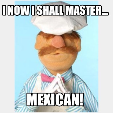 i-now-i-shall-master-mexican