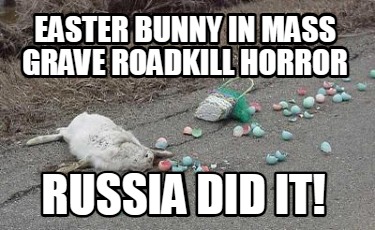 easter-bunny-in-mass-grave-roadkill-horror-russia-did-it