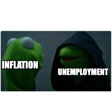 Meme Maker - Unemployment inflation Meme Generator! Meme Maker - Unemployment inflation Meme Generator!