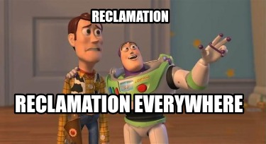 reclamation-reclamation-everywhere