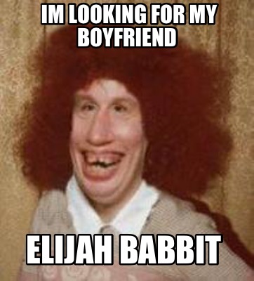 im-looking-for-my-boyfriend-elijah-babbit