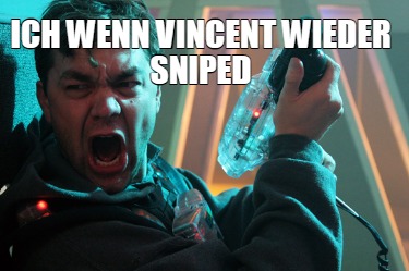 ich-wenn-vincent-wieder-sniped