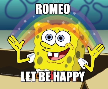 romeo-let-be-happy