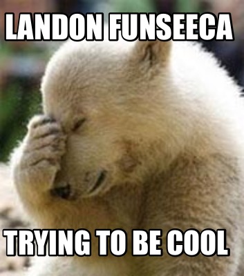 landon-funseeca-trying-to-be-cool