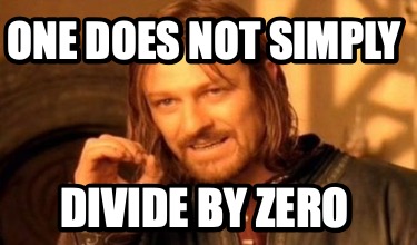 Meme Maker - One does not Simply Divide by Zero Meme Generator!