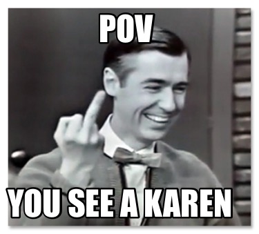 pov-you-see-a-karen