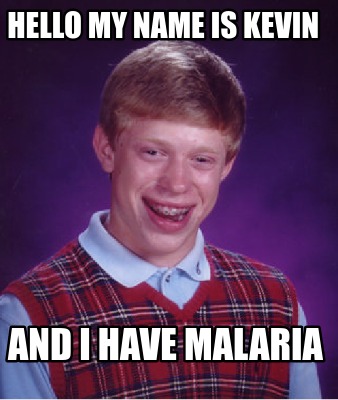 hello-my-name-is-kevin-and-i-have-malaria
