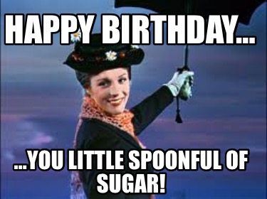 happy-birthday-you-little-spoonful-of-sugar