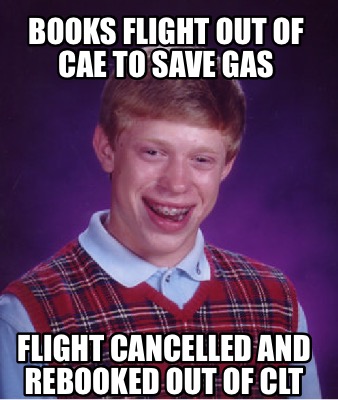 books-flight-out-of-cae-to-save-gas-flight-cancelled-and-rebooked-out-of-clt