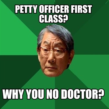 petty-officer-first-class-why-you-no-doctor